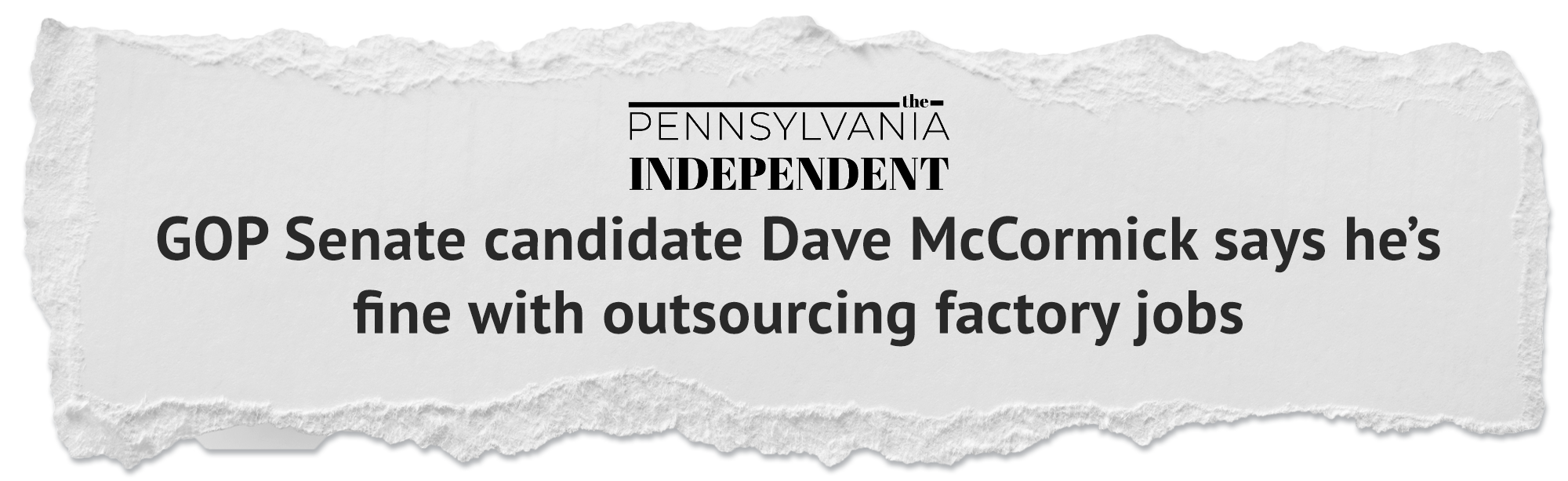 https://pennsylvaniaindependent.com/gop-senate-candidate-dave-mccormick-outsourcing-factory-jobs-workers-2024-election/